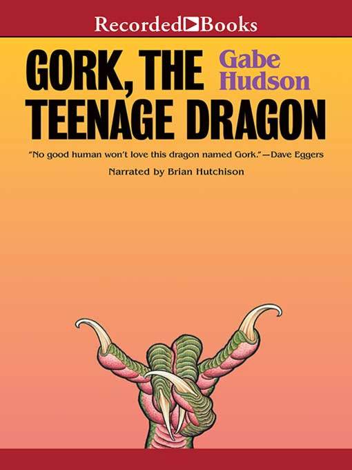 Title details for Gork, the Teenage Dragon by Gabe Hudson - Available